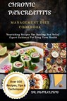 Chronic Pancreatitis Management Diet Cookbook: Nourishing Recipes For Healing And Relief: Expert Guidance For Long Term Health - Shayla Lewis - 9798327749030
