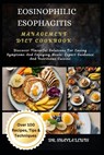 Eosinophilic Esophagitis Management Diet Cookbook: Discover Flavorful Solutions For Easing Symptoms And Enjoying Meals: Expert Guidance And Nutritious - Shayla Lewis - 9798327812529