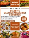 The Ultimate Diabetic Gastroparesis Diet Cookbook: Healthy Delicious Low-Carb, Low-Fiber Recipes to Manage Symptoms & Soothe Abdominal Pain. - Christiana White - 9798327933262