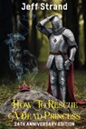 How to Rescue a Dead Princess: 24th Anniversary Edition - Jeff Strand - 9798328967396