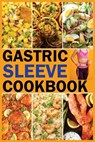 Gastric Sleeve Bariatric Cookbook: Tasty And Delicious Stage-by-Stage Recipes To Enhance Healthy Living And Long-Term Weight Loss Following Surgery - Joseph L. Gonzalez - 9798329188622