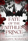 Fate of the Faithless Prince: Broken Magic Book 1 - Melody Warden - 9798329658835