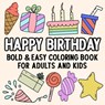 Happy Birthday Bold and Easy Coloring Book for Adults and Kids - Hue Coloring - 9798330306350