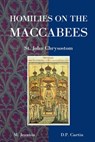 Homilies on the Maccabees - St John Chrysostom - 9798330370290