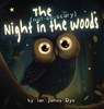 The (not-so-scary) Night in the Woods - Ian James Dye - 9798330440290