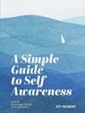 A Simple Guide to Self Awareness - Joy Nugent - 9798330442584