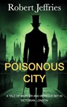 Poisonous City - Robert Jeffries - 9798332163470