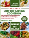 The Ultimate Low Histamine Cookbook: Delicious Easy-to-Follow Recipes and Meal Plans for Managing Histamine Intolerance. - Christiana White - 9798332457494