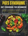 Pots Syndrome Diet Cookbook for Beginners: Simple and Nutritious Meals to Ease POTS Symptoms - Melissa R. Steven - 9798332688591