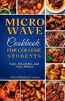 James, J: Microwave Cookbook for College Students - Juliet Micheal James - 9798334903524
