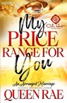 My Price Range For You: An Arranged Marriage: An African American Romance - Queen Rae - 9798335230339