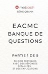 EACMC Banque de Questions: Partie 1 de 5 - Medcoach Inc - 9798338406205