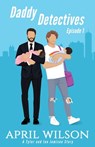 Daddy Detectives Episode 1: A Tyler and Ian Jamison Story - April Wilson - 9798338523544