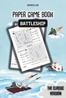 Battleship Paper Game Book: Classic Strategy Fun for Kids & Adults - Perfect for road trips, family game nights, or quick matches with friends - Jessica Lee - 9798339218647