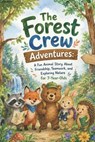 The Forest Crew Adventures: A Fun Animal Story About Friendship, Teamwork, and Exploring Nature for 7-Year-Olds - Rabea Hadi - 9798340101525