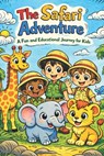 The Safari Adventure: A Fun and Educational Journey for Kids Ages 6-8 About Real Animals, Their Habitats, and Eco-Saving Efforts - Rabea Hadi - 9798340221018