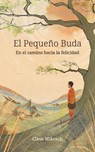 El Pequeño Buda - En el camino hacia la felicidad - Claus Mikosch - 9798340236227
