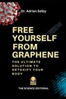 Free Yourself from Graphene: The Ultimate Solution to Detoxify Your Body - Adrian Selby Autore - 9798345824559