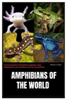 Amphibians of the World: An Encyclopedia of Amphibians Species, Frogs, Salamanders, and Caecilians and Their Ecosystems - William Cooper - 9798346100911