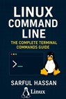 Linux Command Line: The Complete linux terminal commands guid - Sarful Hassan - 9798346257974
