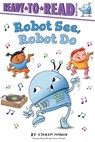 Robot See, Robot Do: Ready-To-Read Ready-To-Go! - Vikram Madan - 9798347101559