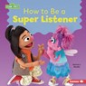 How to Be a Super Listener - Patricia J. Murphy - 9798348027384