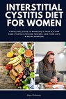 Interstitial Cystitis Diet for Women: A Practical Guide to Managing IC with a 3-Step Food Strategy (Trigger Tracker, Safe Food Lists & Recipe Sampler) - Mary Golanna - 9798348552688