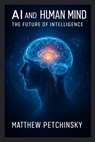 AI and the Human Mind: The Future of Intelligence - Matthew Petchinsky - 9798348561772