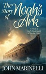 The Story of Noah's Ark - John Marinelli - 9798349256905