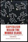 Capitalism Killed the Middle Class - Dan McCrory - 9798349320521
