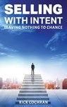 Selling with Intent - Rick Cochran - 9798349322884