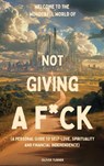 Welcome to the Wonderful World of Not Giving a F*uck - Oliver Turner - 9798349377211