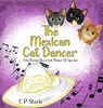 The Mexican Cat Dancer - C P Steele - 9798349402265