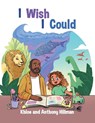 I Wish I Could - Anthony Hillman ; Khloe Hillman - 9798349519420