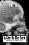 A Shot In The Dark - Joe R Meyer - 9798349526619