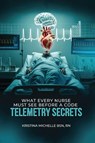 What Every Nurse Must See Before a Code - Kristina Michelle BSN RN - 9798349546150