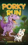 PORKY RUN - Auriel M - 9798349581922