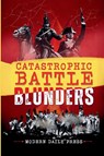 Catastrophic Battle Blunders - Modern Daily Press - 9798349596261