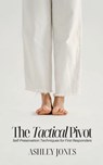 The Tactical Pivot - Ashley Jones - 9798349598258