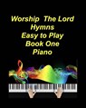 Worship The Lord Hymns Easy to Play Book One Piano - Mary Taylor - 9798349824357
