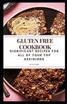 Gluten Free Cookbook: Significant Recipes for All of Your Top Decisions - MORRIS,  William - 9798361335602