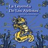 La Leyenda De Los Ajolotes - Juan Roberto Bulnes - 9798364239549