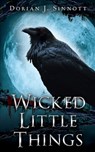 Wicked Little Things - Dorian J. Sinnott - 9798368196671