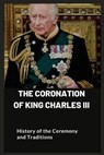 The Coronation of King Charles III: History of the Ceremony and Traditions - David I. Wood - 9798371363213