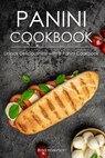 Panini Cookbook: Unlock Deliciousness with a Panini Cookbook - Brad Hoskinson - 9798374158236