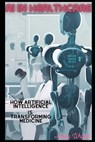 AI in Healthcare: How Artificial Intelligence is Transforming Medicine - Avery Wright - 9798375318905
