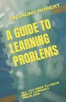 A Guide to Learning Problems: All You Need to Know about Learning Problems - ROBERT,  Anthony - 9798377068181