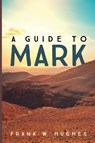 A Guide to Mark - Frank W. Hughes - 9798385211630