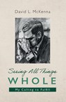 Seeing All Things Whole - David L. Mckenna - 9798385222759