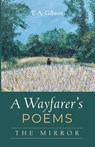 A Wayfarer's Poems - T. A. Gibson - 9798385225613